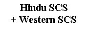 : Hindu SCS&amp;#13;&amp;#10;+ Western SCS&amp;#13;&amp;#10;&amp;#13;&amp;#10;