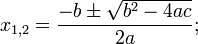 x_{1,2} = \frac{-b \pm \sqrt{b^2-4ac}}{2a};